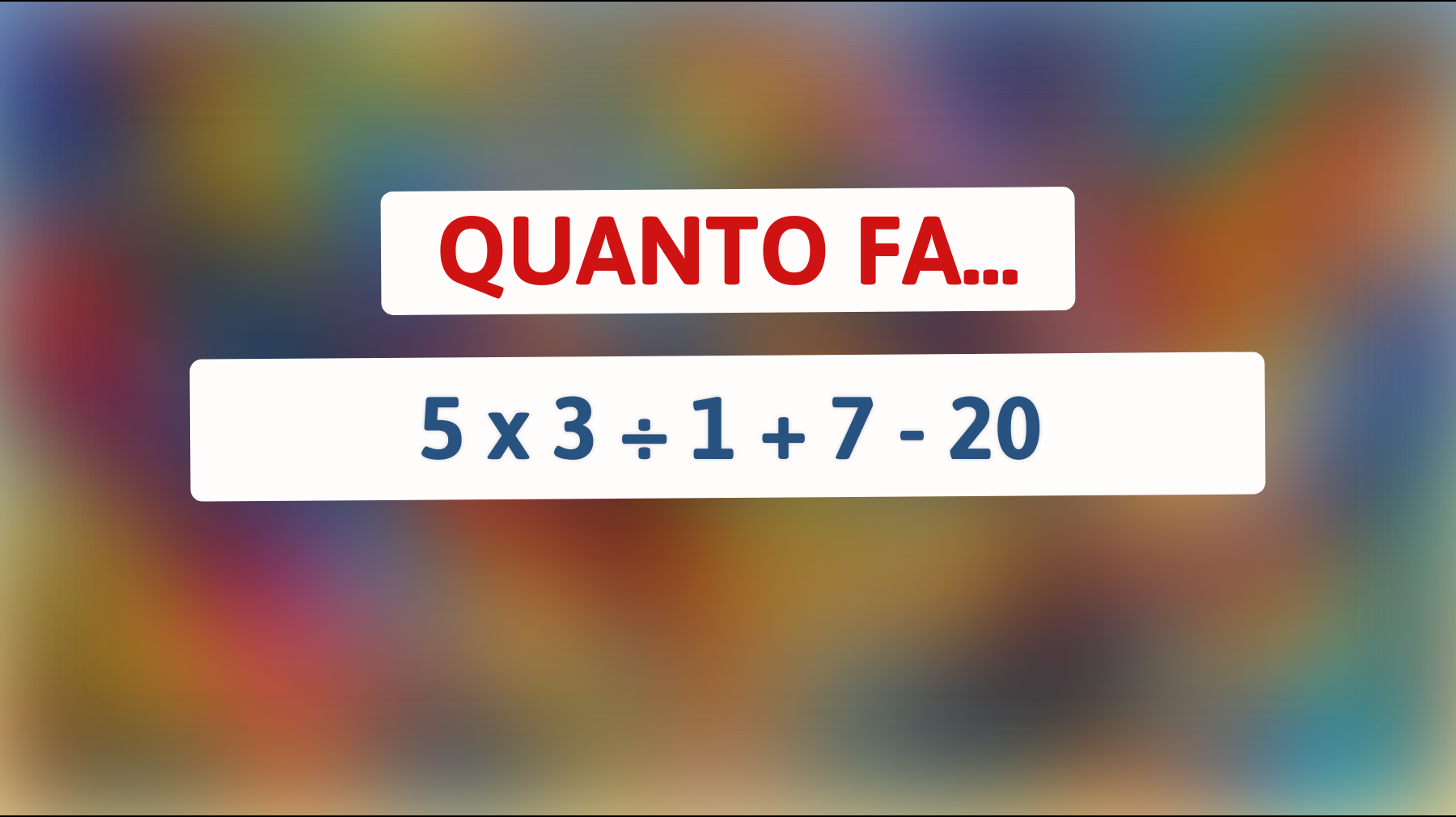 \"Solo i veri geni risolvono questo calcolo mentale in 5 secondi! Sei tra loro?\""